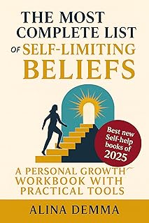 The Most Complete List of Self Limiting Beliefs: A Personal Growth Workbook with Practical Tools to Change Your Mindset, Rewire Your Brain, and Join the ... Self-Help Books of 2025 (English Edition)