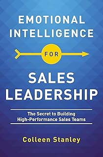 Emotional Intelligence for Sales Leadership: The Secret to Building High-Performance Sales Teams (English Edition)