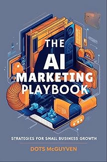 The AI Marketing Playbook: Strategies for Small Business Growth (English Edition)