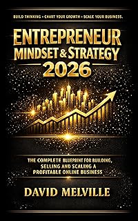 Entrepreneur Mindset & Strategy 2026: The Complete Blueprint for Building, Selling and Scaling a Profitable Online Business (English Edition)