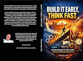 BUILD IT EARLY, THINK FAST: A Modern Blueprint for Side Hustles, Startups, and Sustainable Success (English Edition)