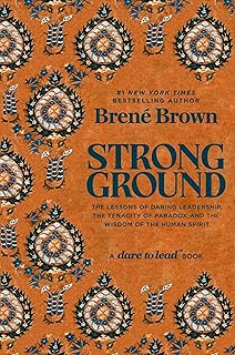 Strong Ground: The Lessons of Daring Leadership, the Tenacity of Paradox and the Wisdom of the Human Spirit