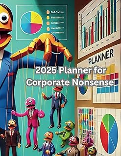 2025 Planner for Corporate Nonsense: A Corporate Puppet’s Guide for Surviving Corporate Life