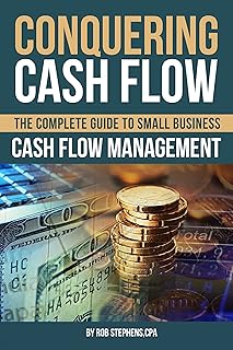 Conquering Cash Flow: The Complete Guide to Small Business Cash Flow Management (English Edition)