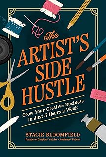 The Artist’s Side Hustle: Grow Your Creative Business in Just 5 Hours a Week (English Edition)
