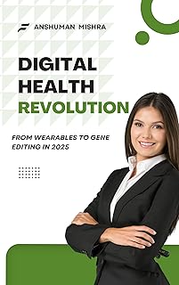 Digital health revolution: From wearables to gene editing in 2025 (Future technology trends) (English Edition)