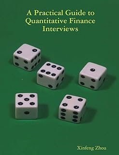 A Practical Guide To Quantitative Finance Interviews